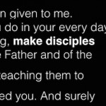 Therefore go and make disciples of all nations