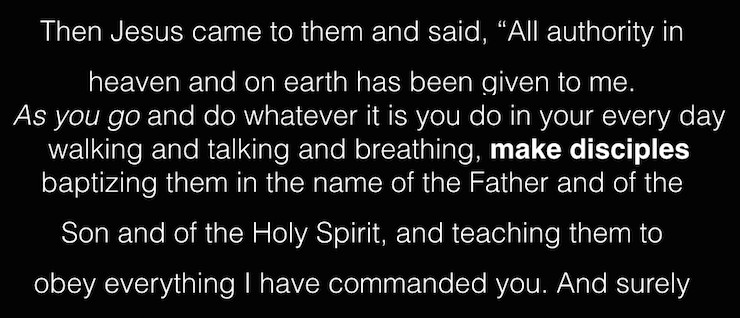 Therefore go and make disciples of all nations